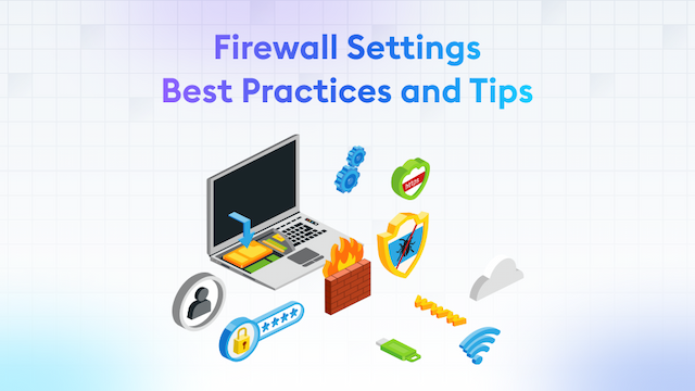 Firewall Settings: Best Practices and Tips