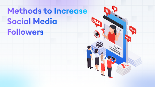 Methods to Increase Social Media Followers