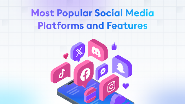 Most Popular Social Media Platforms and Features