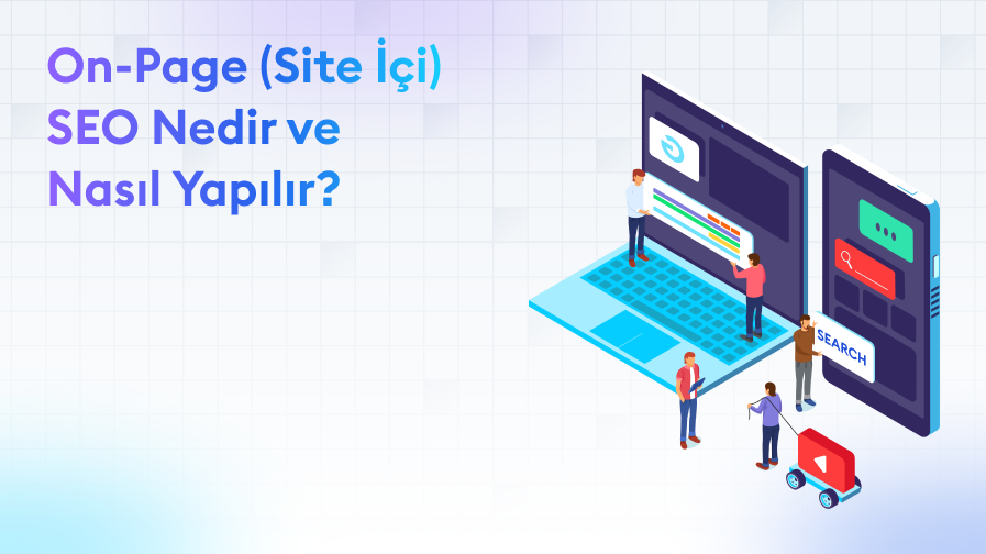 On-Page (Site İçi) SEO Nedir ve Nasıl Yapılır