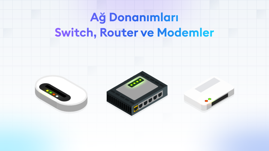 Ag-Donanimlari-Switch-Router-ve-Modemler Ağ Donanımları: Switch, Router ve Modemler