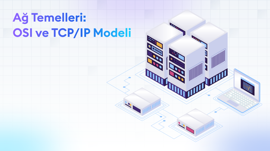 Ag-Temelleri-OSI-ve-TCP-IP-Modeli Ağ Temelleri: OSI ve TCP/IP Modeli