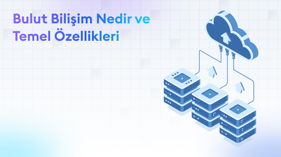 Bulut-Bilisim-Nedir-ve-Temel-Ozellikleri Bulut Bilişim Nedir ve Temel Özellikleri