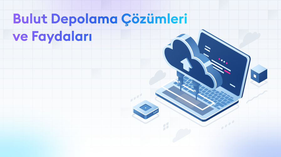Bulut-Depolama-Cozumleri-ve-Faydalari Bulut Depolama Çözümleri ve Faydaları