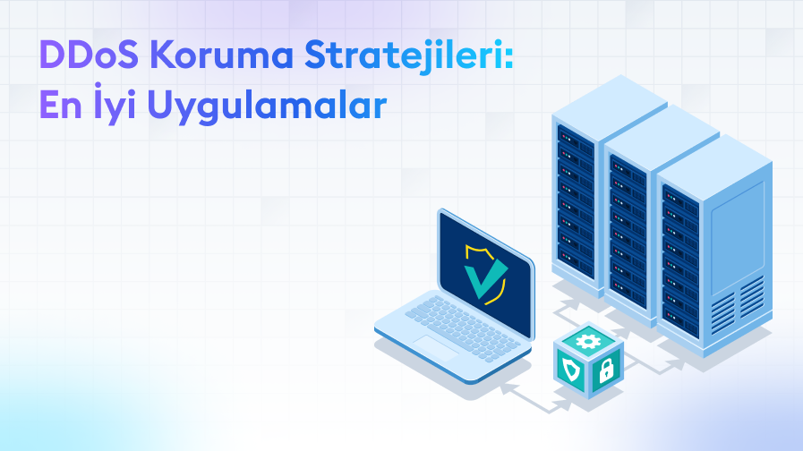 DDoS-Koruma-Stratejileri-En-iyi-Uygulamalar DDoS Koruma Stratejileri: En İyi Uygulamalar