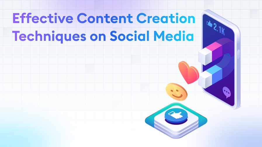 Effective Content in Social Media Effective Content Creation Techniques in Social Media