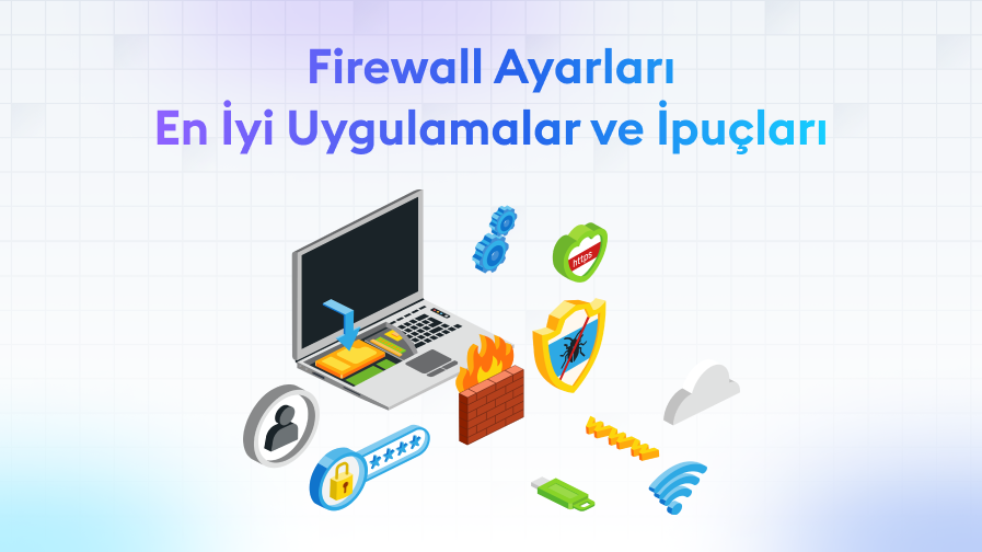 Firewall-Ayarlari-En-iyi-Uygulamalar-ve-ipucları Firewall Ayarları: En İyi Uygulamalar ve İpuçları