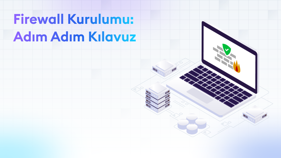 Firewall-Kurulumu-Adim-Adim-Kilavuz Firewall Kurulumu: Adım Adım Kılavuz