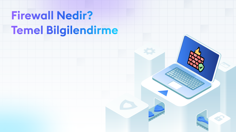 Firewall-Nedir-Temel-Bilgilendirme Firewall Nedir? Temel Bilgilendirme