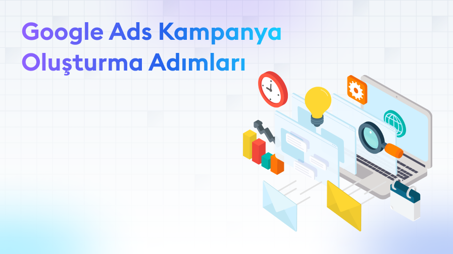 Google-Ads-Kampanya-Olusturma-Adimlari Google Ads Kampanyası Oluşturma Adımları