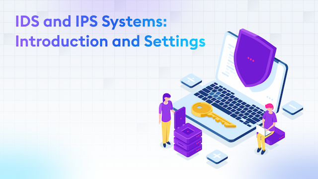 IDS and IPS Systems: Introduction and Settings