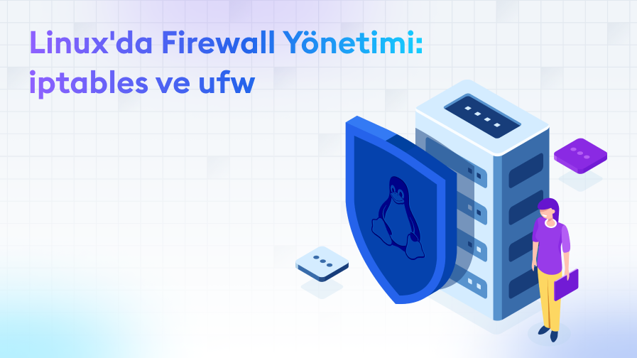 Linux-da-Firewall-Yonetimi-iptables-ve-ufw Linux'da Firewall Yönetimi: iptables ve ufw