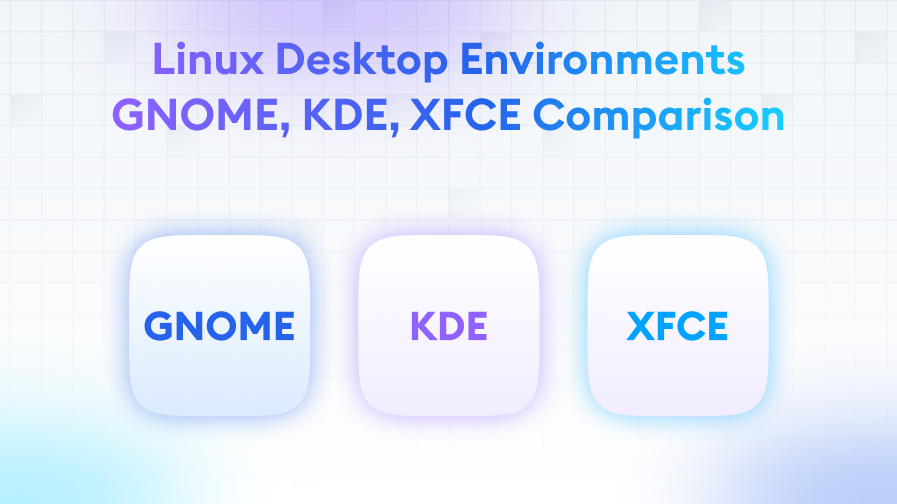 Linux-Desktop-Environments-GNOME-KDE-XFCE-Comparison Linux Desktop Environments: GNOME, KDE, XFCE Comparison