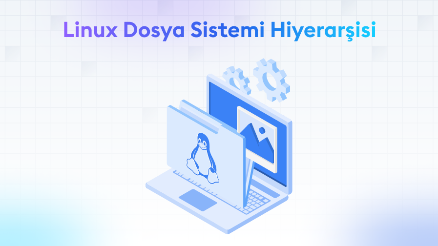 Linux-Dosya-Sistemi-Hiyerarsisi Linux Dosya Sistemi Hiyerarşisi