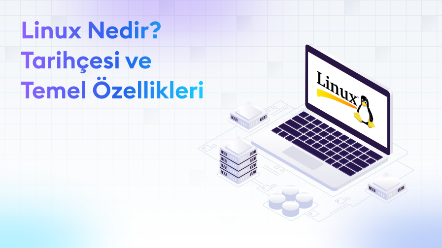 Linux-Nedir-Tarihcesi-ve-Temel-Ozellikleri Linux Nedir? Tarihçesi ve Temel Özellikleri