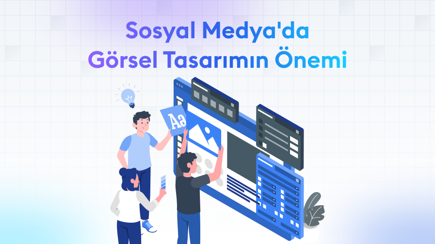 Sosyal-Medya-Gorsel-Tasarim Sosyal Medya' da Görsel Tasarımın Önemi