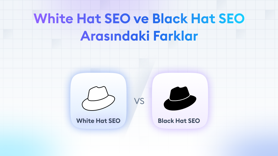 White Hat SEO ve Black Hat SEO White Hat SEO ve Black Hat SEO Arasındaki Farklar