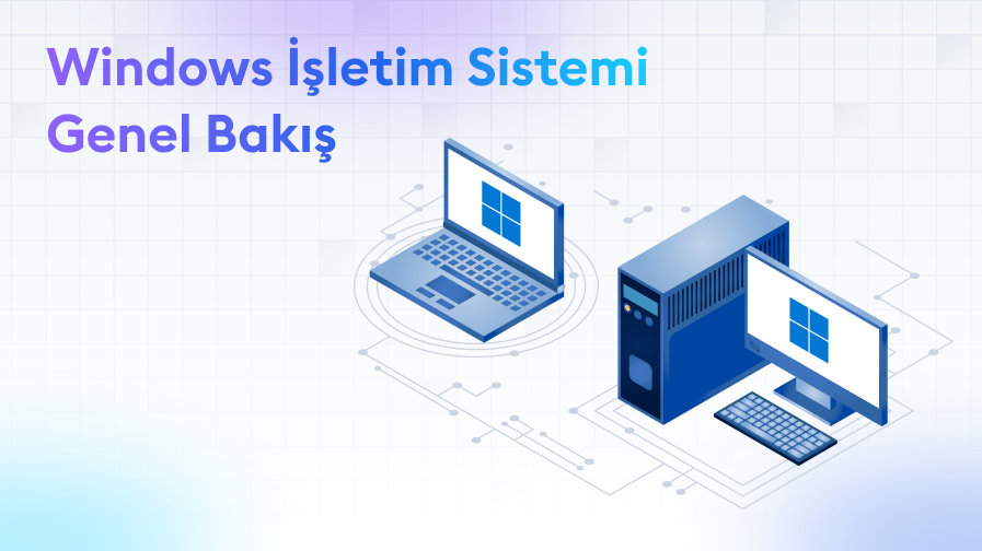 Windows -isletim-Sistemi-Genel-Bakis Windows İşletim Sistemi: Genel Bakış